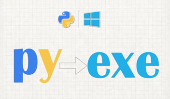 詳解將Python程序(.py)轉(zhuǎn)換為Windows可執(zhí)行文件(.exe)